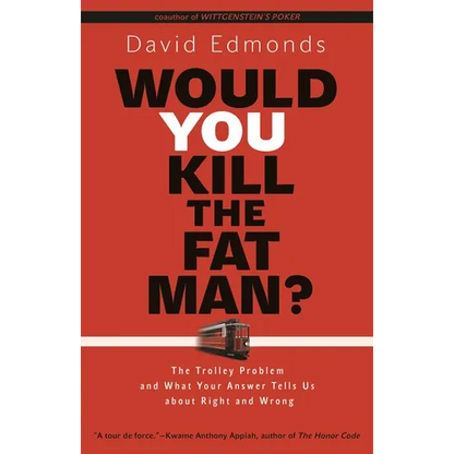 Would You Kill the Fat Man?: The Trolley Problem and What Your Answer Tells Us about Right and Wrong - Paperback