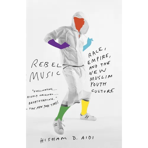 Rebel Music: Race, Empire, and the New Muslim Youth Culture - Paperback