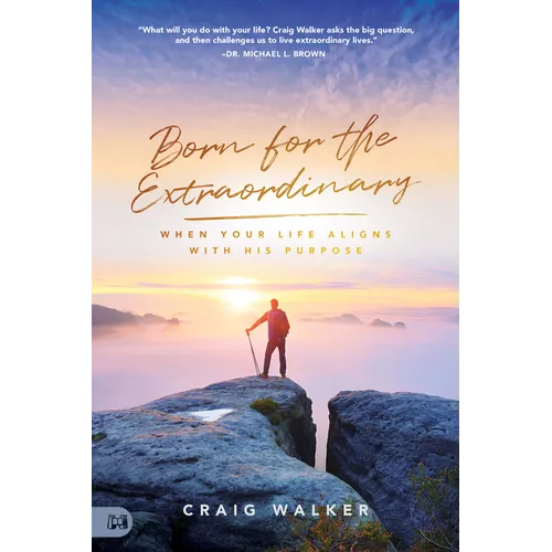 Born for the Extraordinary: When Your Life Aligns with His Purpose - Paperback