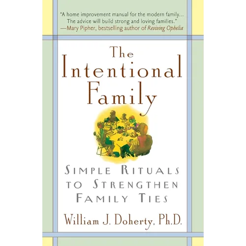 The Intentional Family:: Simple Rituals to Strengthen Family Ties - Paperback