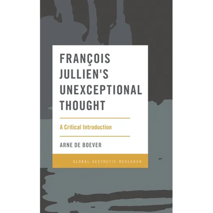 François Jullien's Unexceptional Thought: A Critical Introduction - Paperback