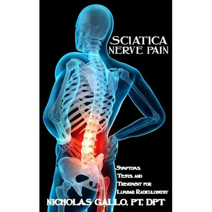 Sciatica Nerve Pain: Symptoms, Tests, and Treatments for Lumbar Radiculopathy - Paperback