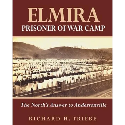 Elmira Prisoner of War Camp: The North's Answer to Andersonville - Paperback
