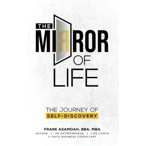 The Mirror of Life: The Journey of Self- Discovery - Hardcover