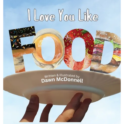 I Love You Like Food - Hardcover