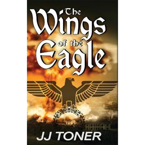 The Wings of the Eagle: A WW2 Spy Thriller - Hardcover