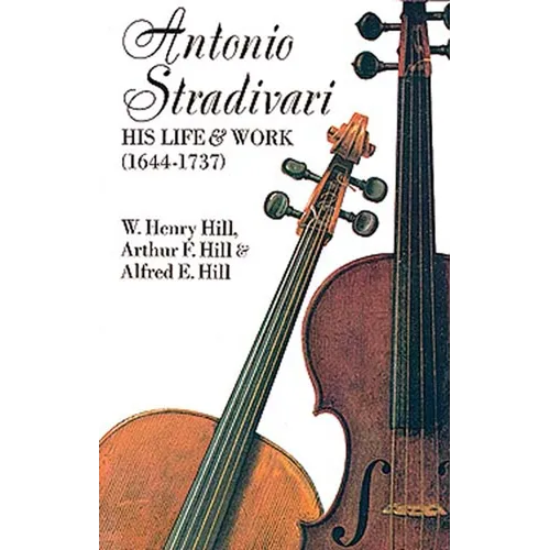 Antonio Stradivari: His Life and Work - Paperback