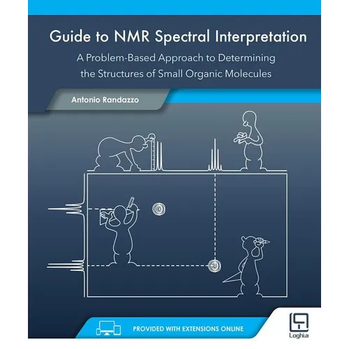 Guide to NMR Spectral Interpretation: A Problem Based Approach to Determining the Structure of Small Organic Molecules - Paperback