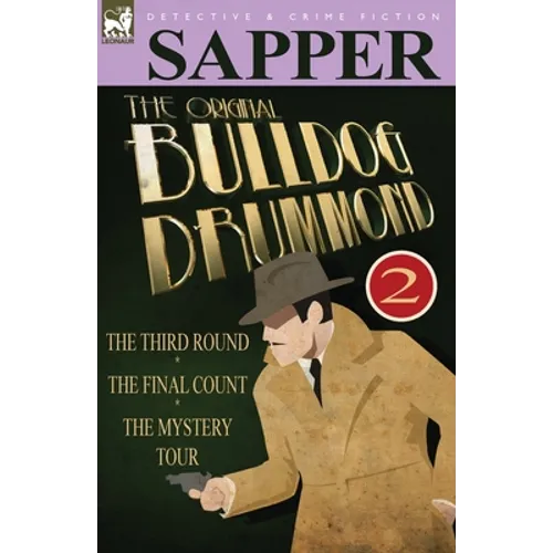 The Original Bulldog Drummond: 2-The Third Round, the Final Count & the Mystery Tour - Paperback