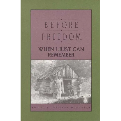 Before Freedom, When I Just Can Remember: Twenty-Seven Oral Histories of Former South Carolina Slaves - Paperback