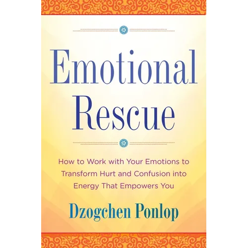 Emotional Rescue: How to Work with Your Emotions to Transform Hurt and Confusion into Energy That Empowers You - Paperback