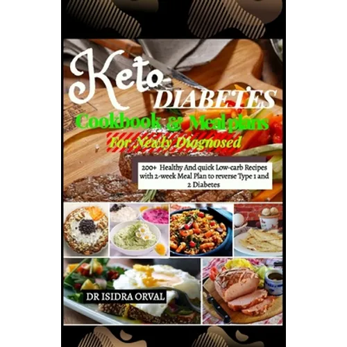 Keto Diabetes cookbook & Mean Plans: 200+ Healthy And quick Low-carb Recipes with 2-week Meal Plan to Reverse Type 1 and 2 Diabetes - Paperback