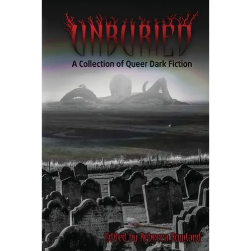 Unburied: A Collection of Queer Dark Fiction - Paperback