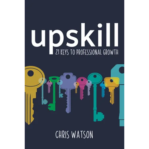 Upskill: 21 Keys to Professional Growth - Paperback