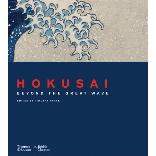 Hokusai: Beyond the Great Wave - Hardcover