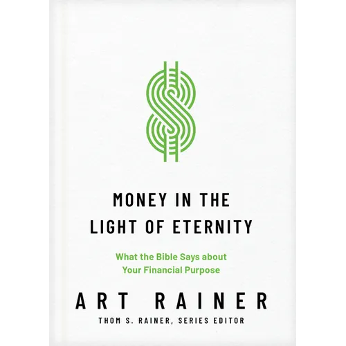 Money in the Light of Eternity: What the Bible Says about Your Financial Purpose - Hardcover