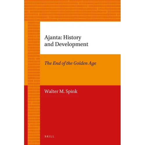 Ajanta: History and Development: Volume 1: The End of the Golden Age - Paperback