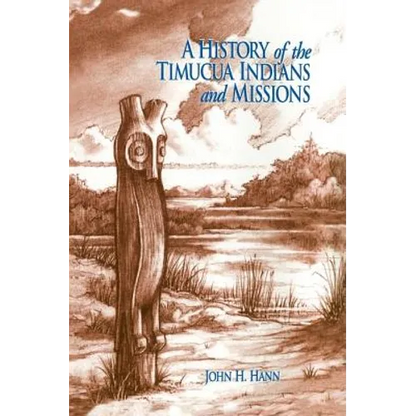 A History of the Timucua Indians and Missions - Hardcover