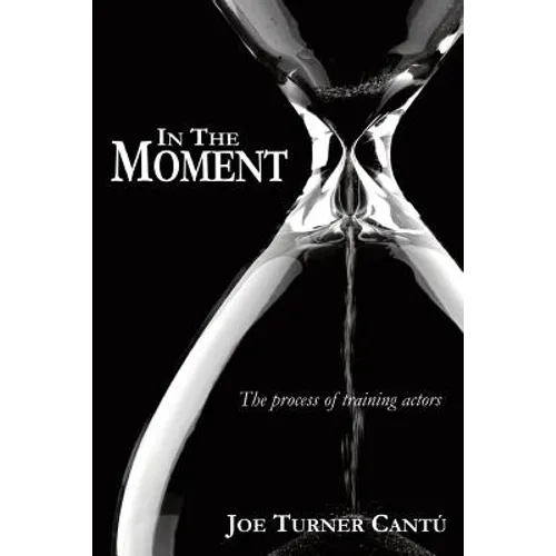 In the Moment: The Process of Training Actors - Paperback
