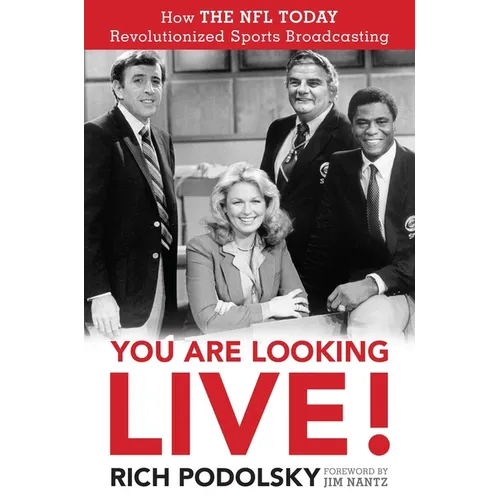 You Are Looking Live!: How the NFL Today Revolutionized Sports Broadcasting - Hardcover