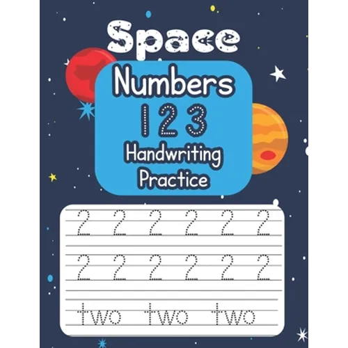 Space Numbers 123 Handwriting Practice: An Out-of-This-World Number-Tracing Workbook for Kids! - Paperback