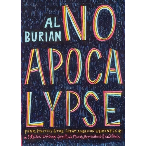 No Apocalypse: Punk, Politics, and the Great American Weirdness - Paperback