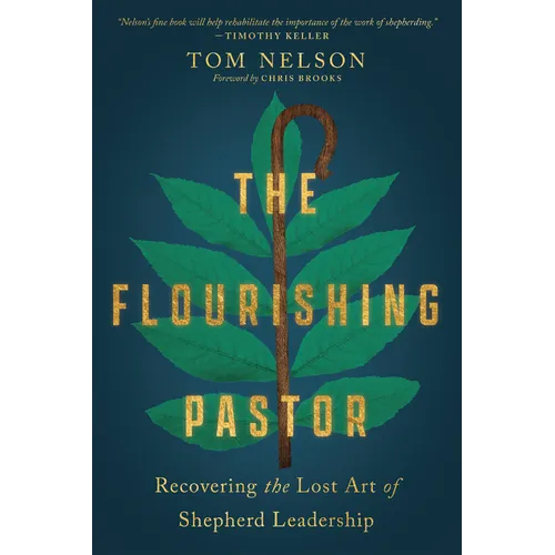 The Flourishing Pastor: Recovering the Lost Art of Shepherd Leadership - Paperback