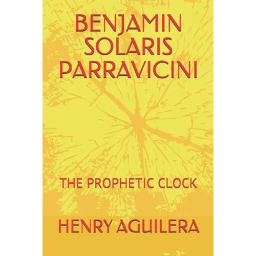 Benjamin Solaris Parravicini: The Prophetic Clock - Paperback