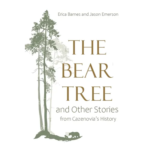 The Bear Tree and Other Stories from Cazenovia's History - Paperback