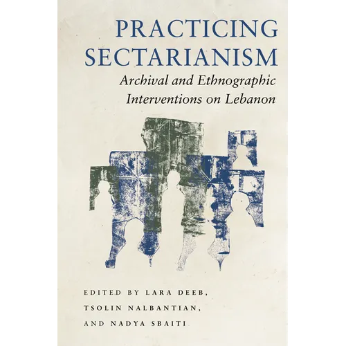 Practicing Sectarianism: Archival and Ethnographic Interventions on Lebanon - Paperback