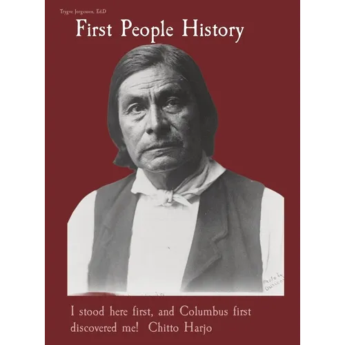 First People History: I stood here first, and Columbus first discovered me! Chitto Harjo - Hardcover