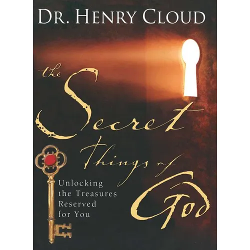 The Secret Things of God: Unlocking the Treasures Reserved for You - Paperback