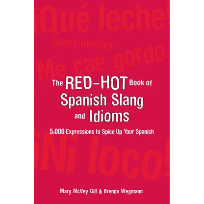 The Red-Hot Book of Spanish Slang: 5,000 Expressions to Spice Up Your Spainsh - Paperback