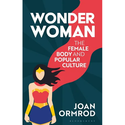 Wonder Woman: The Female Body and Popular Culture - Paperback