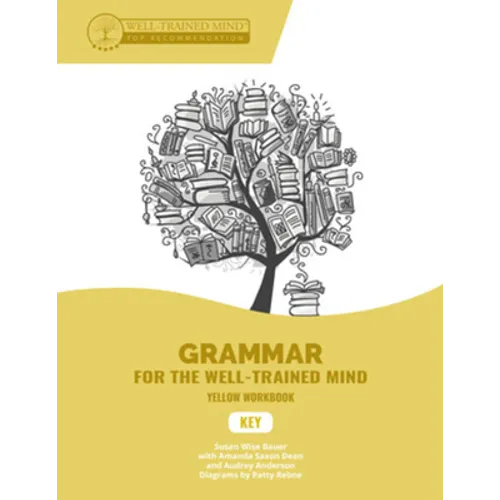 Key to Yellow Workbook: A Complete Course for Young Writers, Aspiring Rhetoricians, and Anyone Else Who Needs to Understand How English Works - Paperback