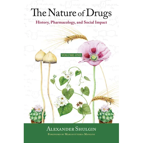 The Nature of Drugs Vol. 1: History, Pharmacology, and Social Impact - Hardcover