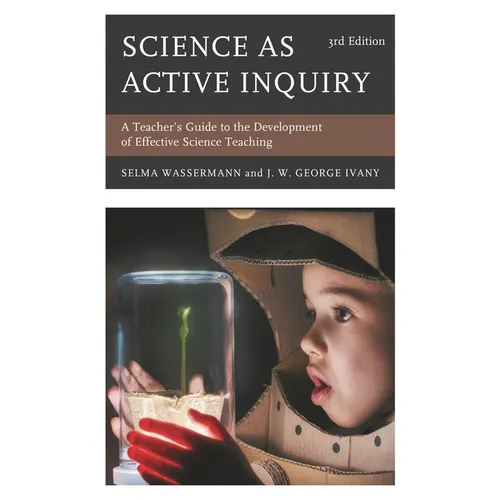 Science as Active Inquiry: A Teacher's Guide to the Development of Effective Science Teaching - Paperback