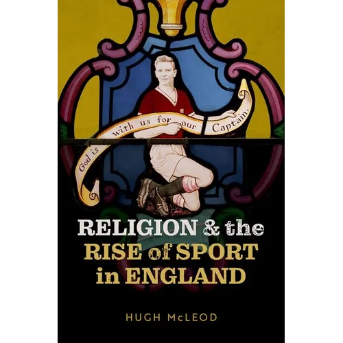 Religion and the Rise of Sport in England - Hardcover