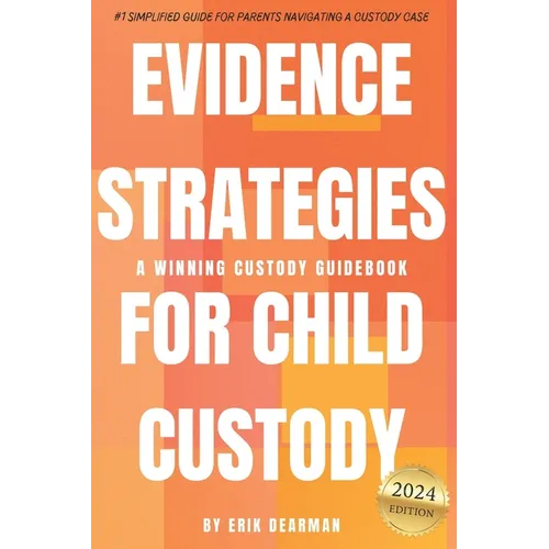 Evidence Strategies for Child Custody: A Custody Guidebook - Paperback