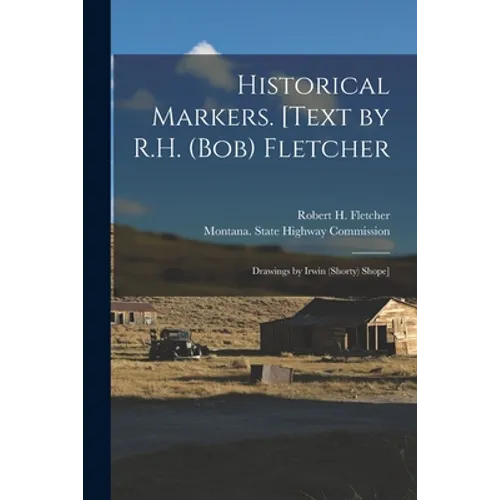 Historical Markers. [Text by R.H. (Bob) Fletcher; Drawings by Irwin (Shorty) Shope] - Paperback
