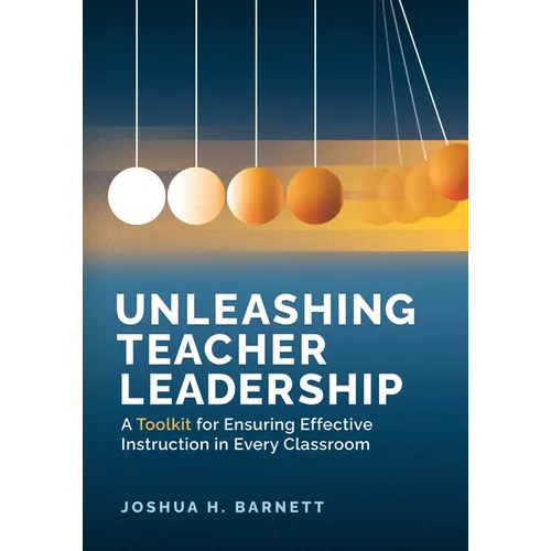 Unleashing Teacher Leadership: A Toolkit for Ensuring Effective Instruction in Every Classroom - Paperback