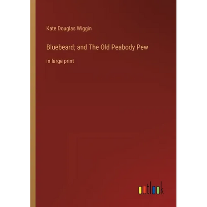 Bluebeard; and The Old Peabody Pew: in large print - Paperback