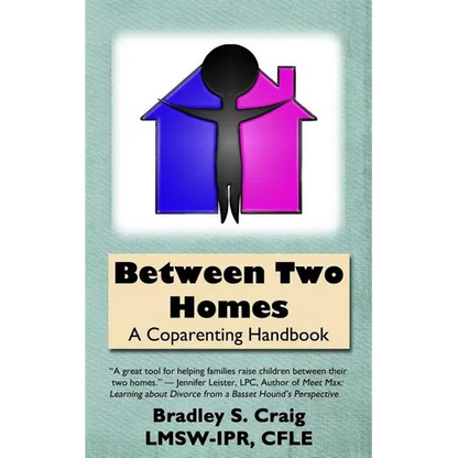 Between Two Homes: A Coparenting Handbook - Paperback