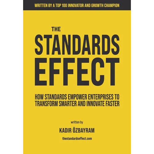 The Standards Effect: How Standards Empower Enterprises to Transform Smarter and Innovate Faster - Paperback