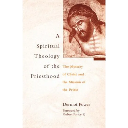 A Spiritual Theology of the Priesthood: The Mystery of Christ and the Mission of the Priest - Paperback