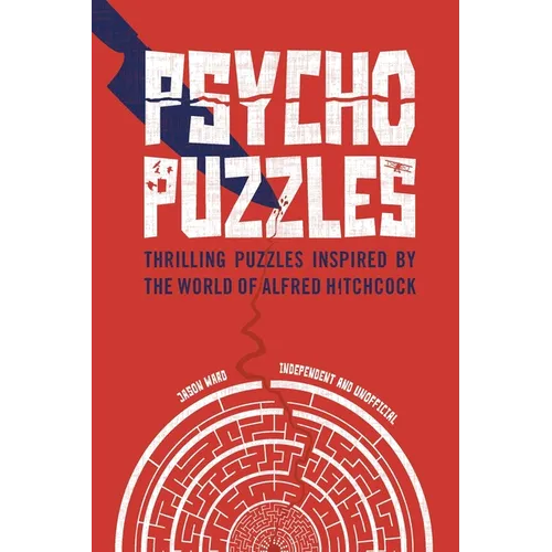 Psycho Puzzles: Thrilling Puzzles Inspired by the World of Alfred Hitchcock - Hardcover