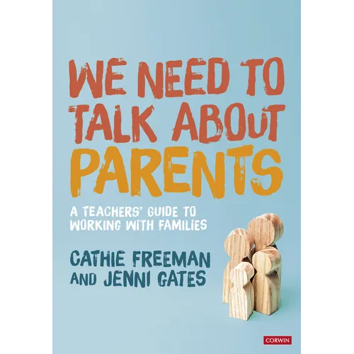 We Need to Talk about Parents: A Teachers' Guide to Working with Families - Paperback
