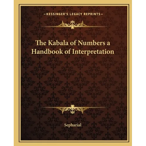 The Kabala of Numbers a Handbook of Interpretation - Paperback