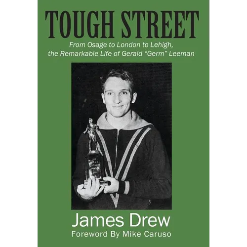 Tough Street: From Osage to London to Lehigh, the Remarkable Life of Gerald "Germ" Leeman - Hardcover