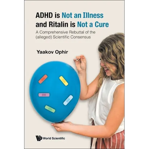 ADHD Is Not an Illness and Ritalin Is Not a Cure - Hardcover